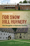Requiem for Snow Hill Nunnery: The Daughter of Ephrata Cloister
