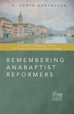 Remembering Anabaptist Reformers: A Concise Anabaptist History for Sunday Schools and Study Groups