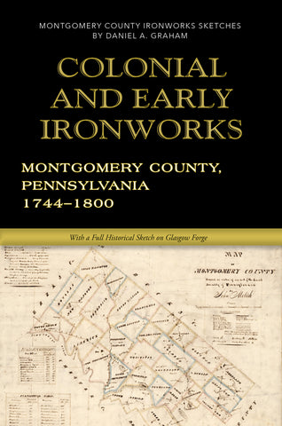 Colonial and Early Ironworks of Montgomery County, Pennsylvania (1744-1800)