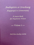 Anabaptists at Strasbourg—A(ugspurger) to Z(immermann): A Source Book for Napoleonic France, Volumes 1-3