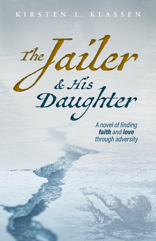 The Jailer & His Daughter: A Novel of Finding Faith and Love Through Adversity