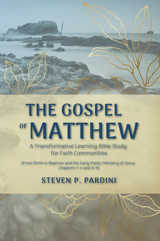 The Gospel of Matthew: A Transformative Learning Bible Study for Faith Communities—Part Two