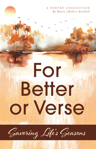 For Better or Verse: Savoring Life's Seasons—A Poetry Collection