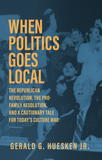 When Politics Goes Local: The Republican Revolution, the Pro-Family Resolution, and a Cautionary Tale for Today's Culture War