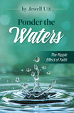 Ponder the Waters: The Ripple Effect of Faith