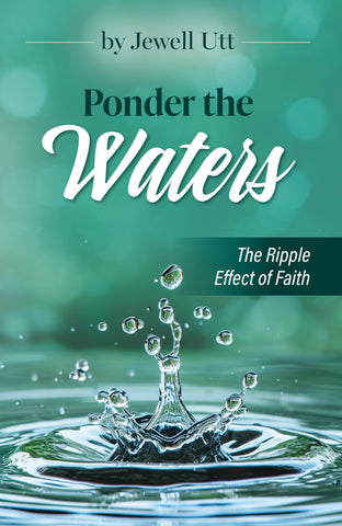 Ponder the Waters: The Ripple Effect of Faith