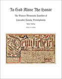 To God Alone the Honor: The Pioneer Mennonite Families of Lancaster County, Pennsylvania (Third Edition)