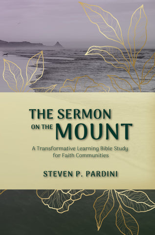The Sermon on the Mount: A Transformative Learning Bible Study for Faith Communities—Part One