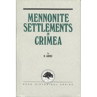 Mennonite Settlements in Crimea - Heinrich Goerz, translated by John B. Toews