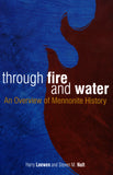 Through Fire and Water: An Overview of Mennonite History