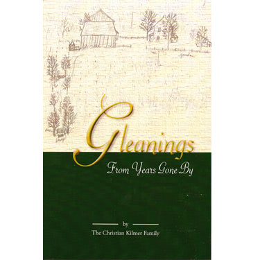 Gleanings From Years Gone By - Christian Kilmer Family
