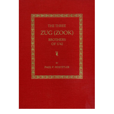 The Three Zug (Zook) Brothers of 1742 and Their Male Descendants Until 1850 - Paul V. Hostetler