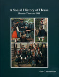 A Social History of Hesse: Roman Times to 1900 - Dan C. Heinemeier