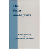 The Swiss Anabaptists: A Brief Summary of Their History and Beliefs - Eastern Menn. Pub.