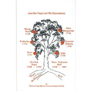 Joachim Nagel and His Descendants - Marion Nagle Rhoads and Janet Snyder Welsh