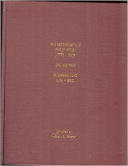 The Descendants of Philip Steele (1758-1827) and His Wife Susannah Ochs (1767-1854) - compiled by Patricia K. Johnson