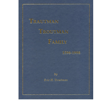 Trautman Troutman Family, 1598-1998 - Eric H. Troutman