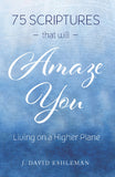 75 Scriptures That Will Amaze You: Living on a Higher Plane