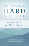 Following Hard After God: Autobiography of J. David Eshleman
