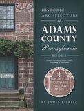 Historic Architecture of Adams County, Pennsylvania: Book 1