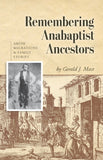Remembering Anabaptist Ancestors: Amish Migrations and Family Stories