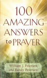 100 Amazing Answers to Prayer - William J. Petersen and Randy Petersen
