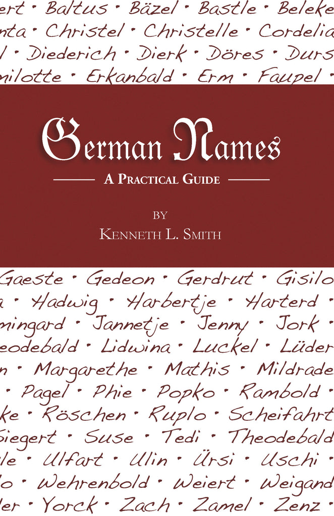 German Names: A Practical Guide: Kenneth L. Smith: 9781601260482 ...