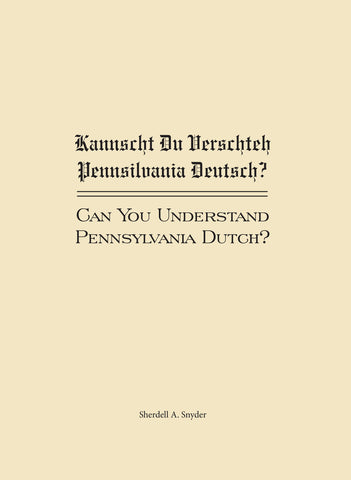 Kannscht Du Verschteh Pennsilvania Deutsch? Can You Understand Pennsylvania Dutch? Volume I